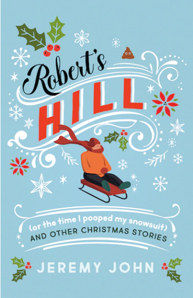 Robert's Hill (or The Time I Pooped My Snowsuit) and Other Christmas Stories.png